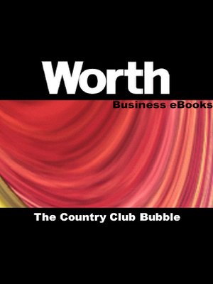 cover image of Worth Business eBooks: The Country Club Bubble
